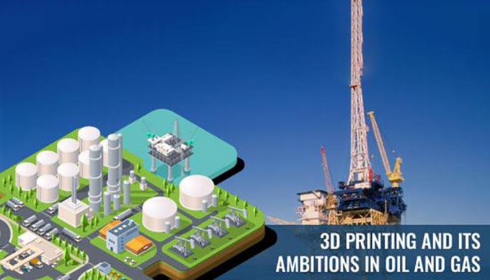 پرینت سه بعدی در صنعت نفت و گاز